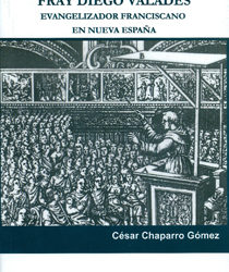 Fray Diego Valadés. Evangelizador franciscano en Nueva España