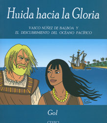 Huida hacia la Gloria. Vasco Núñez de Balboa y el descubrimiento del Océano Pacífico