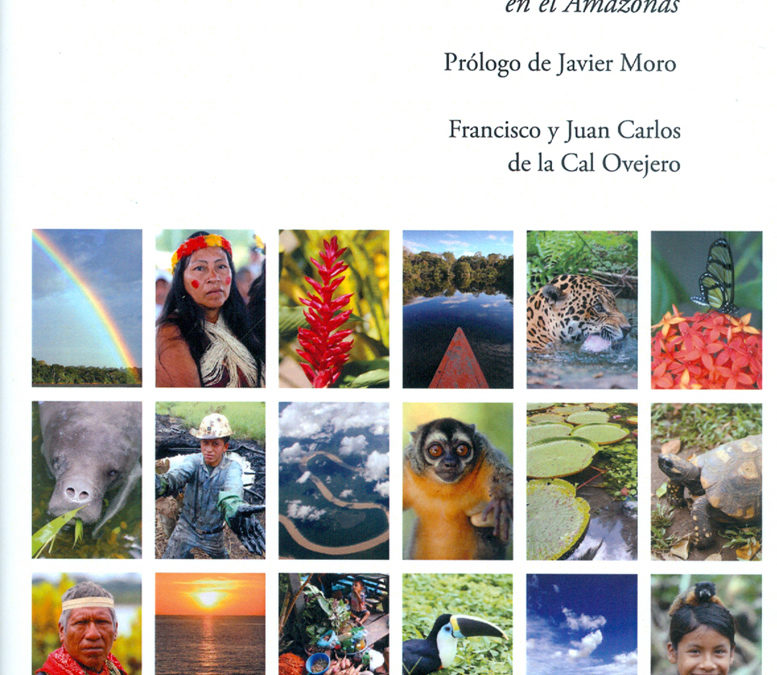 Viaje al traspasado Corazón del mundo. Rebuscando Eldorado en el Amazonas