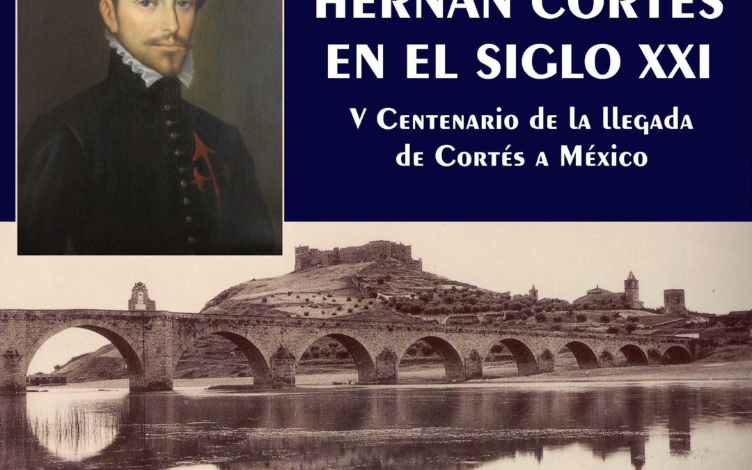 CONGRESO INTERNACIONAL HERNÁN CORTÉS EN EL SIGLO XXI