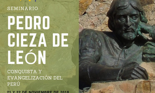 SEMINARIO «PEDRO CIEZA DE LEÓN. CONQUISTA Y EVANGELIZACIÓN DEL PERÚ»