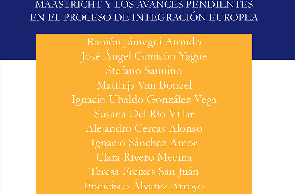 Del Tratado de Roma al Tratado de Maastricht y los avances pendientes en el proceso de integración europea