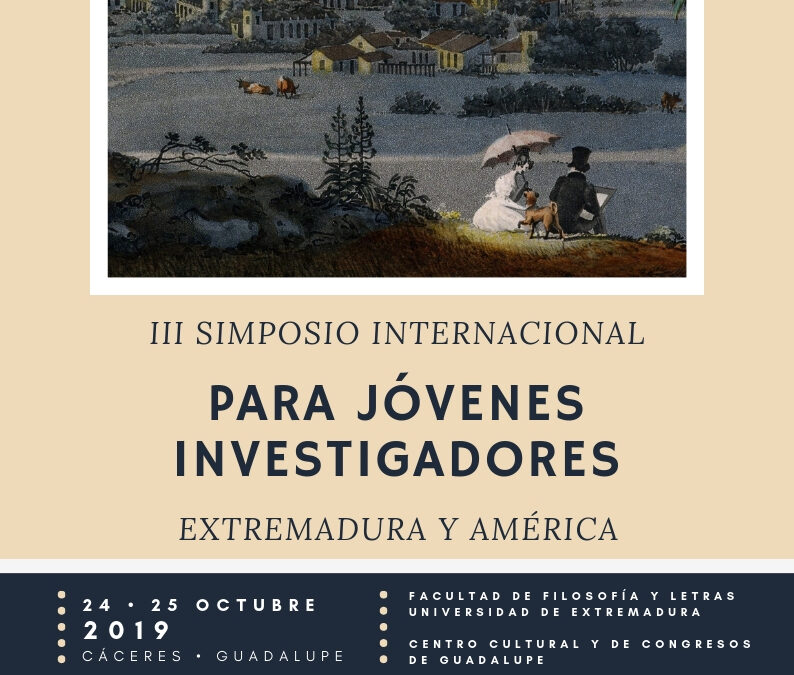 III SIMPOSIO INTERNACIONAL PARA JÓVENES INVESTIGADORES: EXTREMADURA Y AMÉRICA