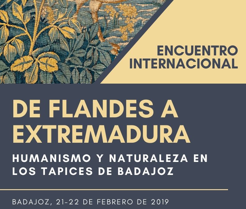 ENCUENTRO INTERNACIONAL DE FLANDES A EXTREMADURA: HUMANISMO Y NATURALEZA EN LOS TAPICES DE BADAJOZ