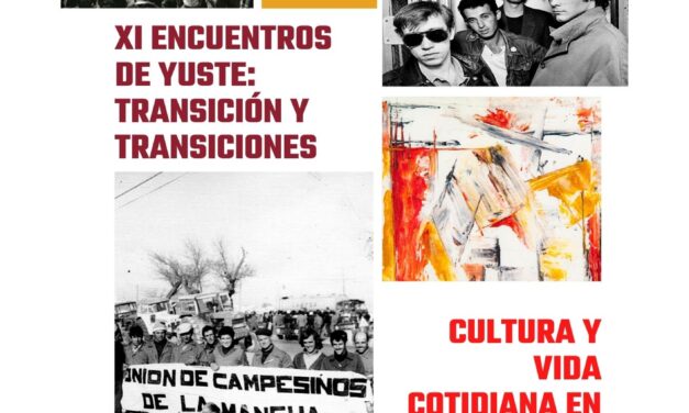 XI Encuentros de Yuste: Transición y transiciones Cultura y Vida Cotidiana en la España democrática