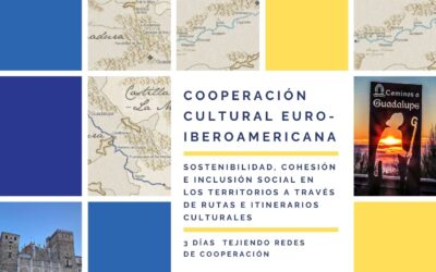 COOPERACIÓN CULTURAL EURO-IBEROAMERICANA. Sostenibilidad, cohesión e inclusión social en los territorios a través de rutas e itinerarios culturales