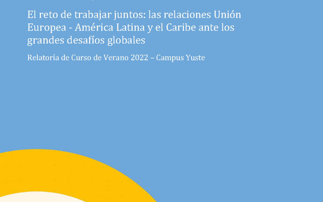 El reto de trabajar juntos: las relaciones Unión Europea – América Latina y el Caribe ante los grandes desafíos globales
