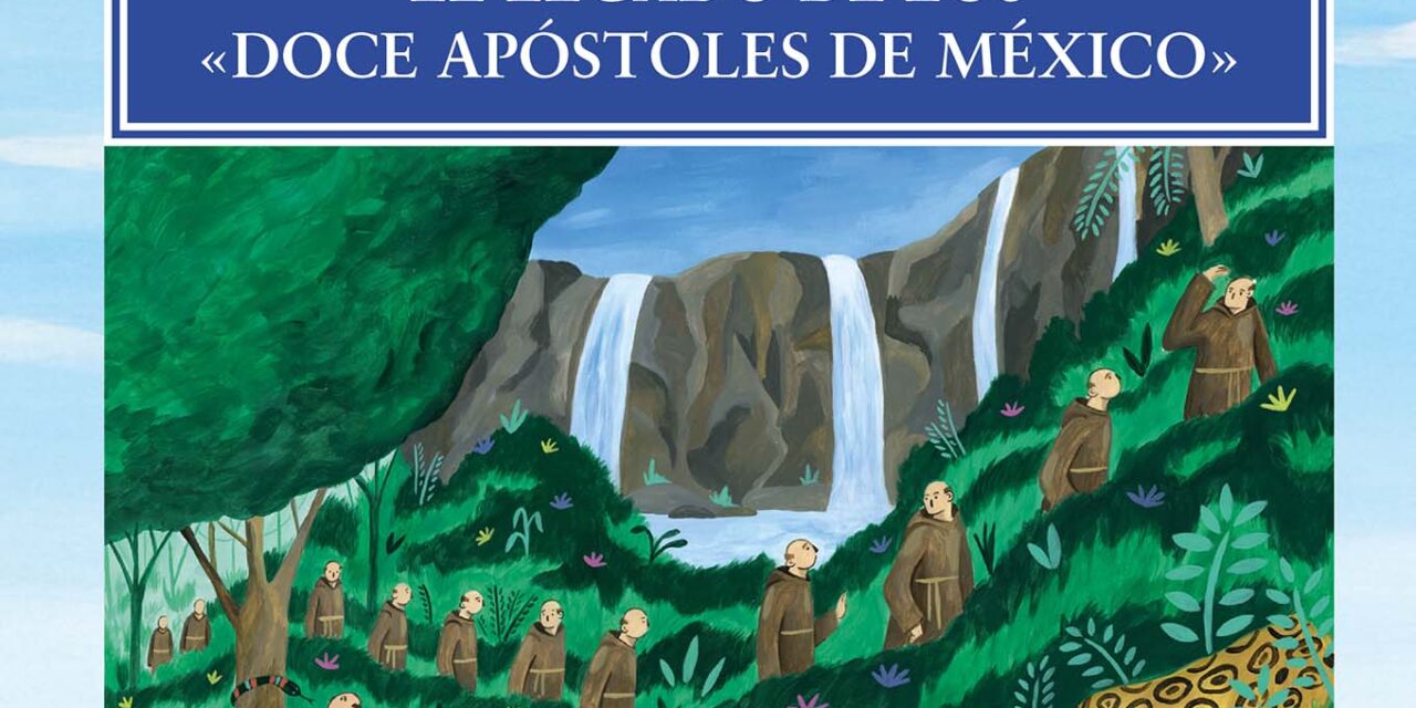 LOS FRANCISCANOS EN LA AMÉRICA HISPANA. EL LEGADO DE LOS «DOCE APÓSTOLES DE MÉXICO»