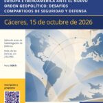 IV JORNADAS “SEGURIDAD Y DEFENSA EN EL  ESPACIO IBEROAMERICANO Europa e Iberoamérica ante el nuevo orden geopolítico: desafíos compartidos de seguridad y defensa”